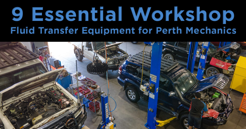 Fluid Transfer Equipment Perth Australia for mechanical workshops and diesel mechanics